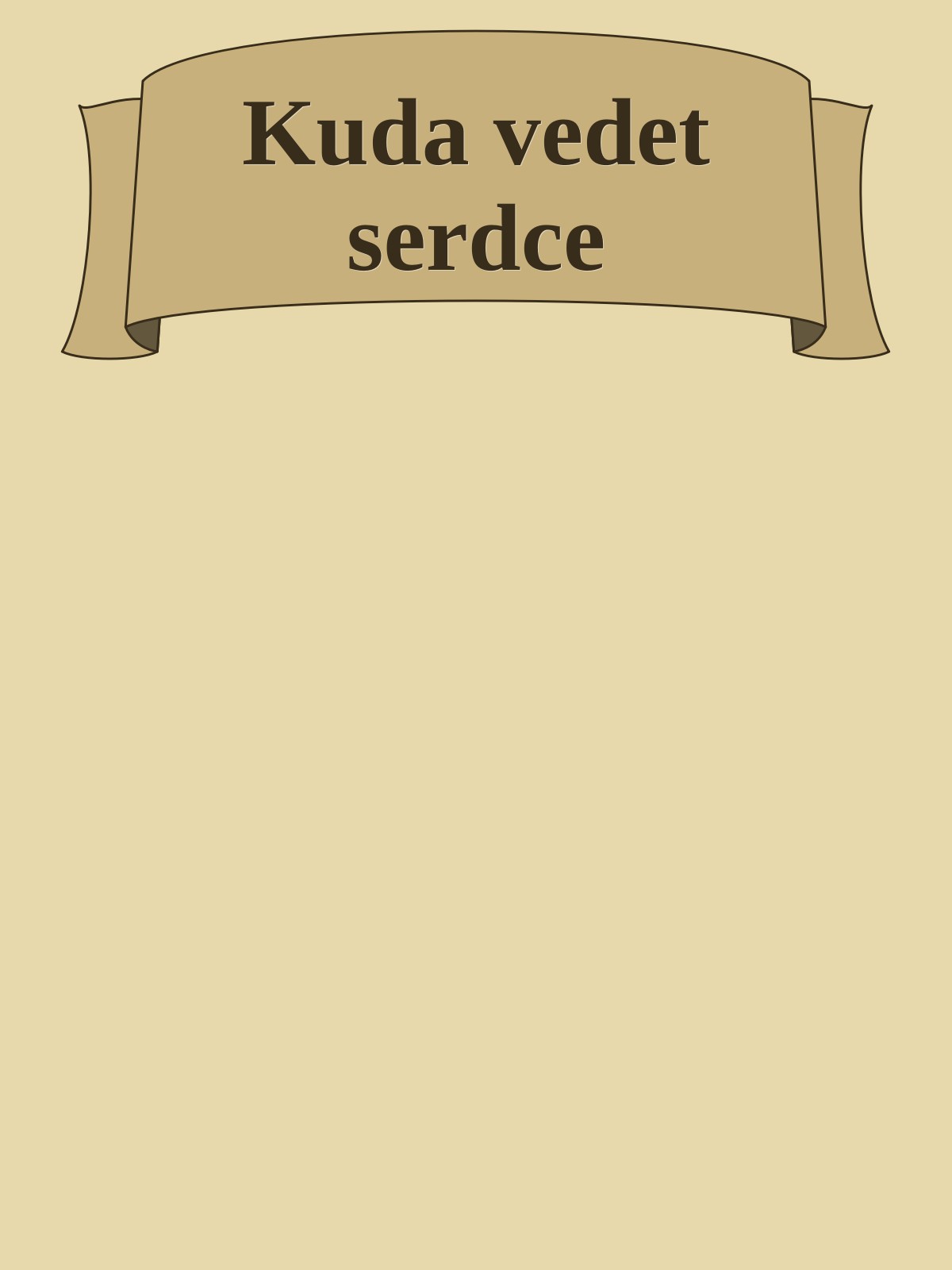 Kuda vedet serdce