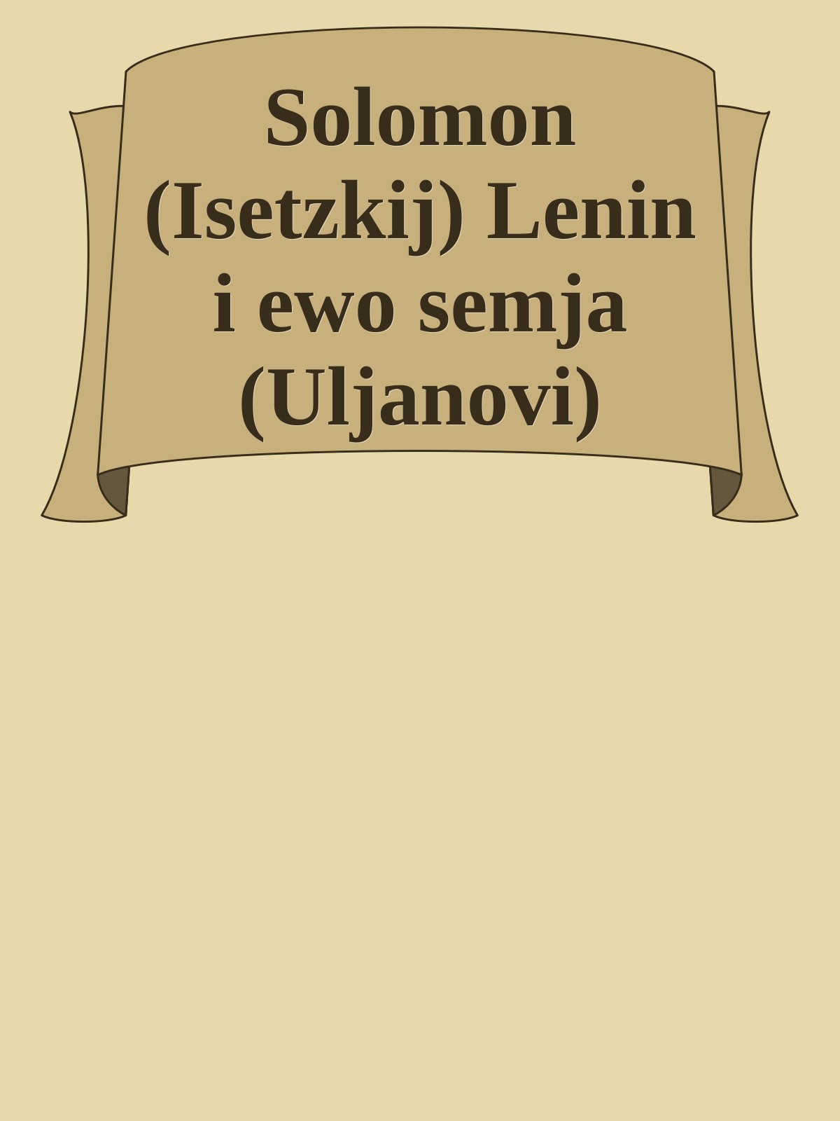 Solomon (Isetzkij) Lenin i ewo semja (Uljanovi)