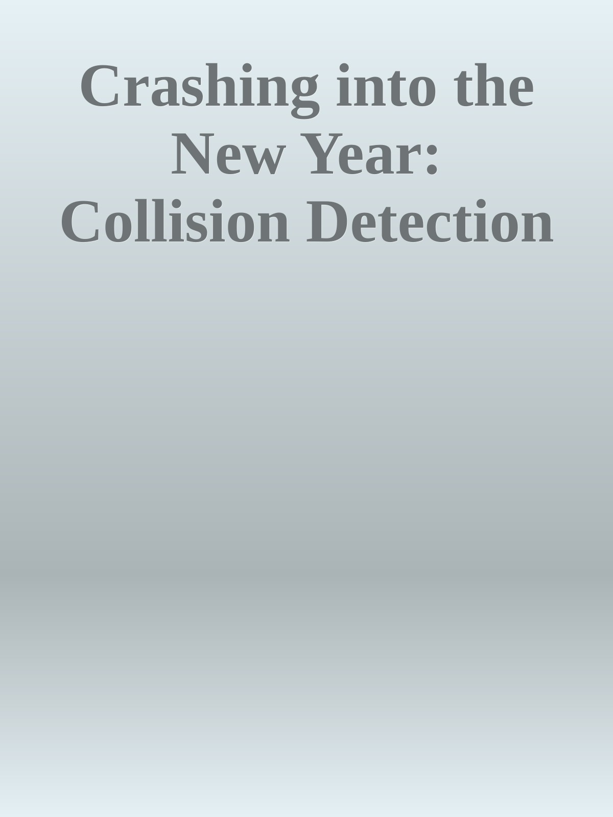 Crashing into the New Year: Collision Detection