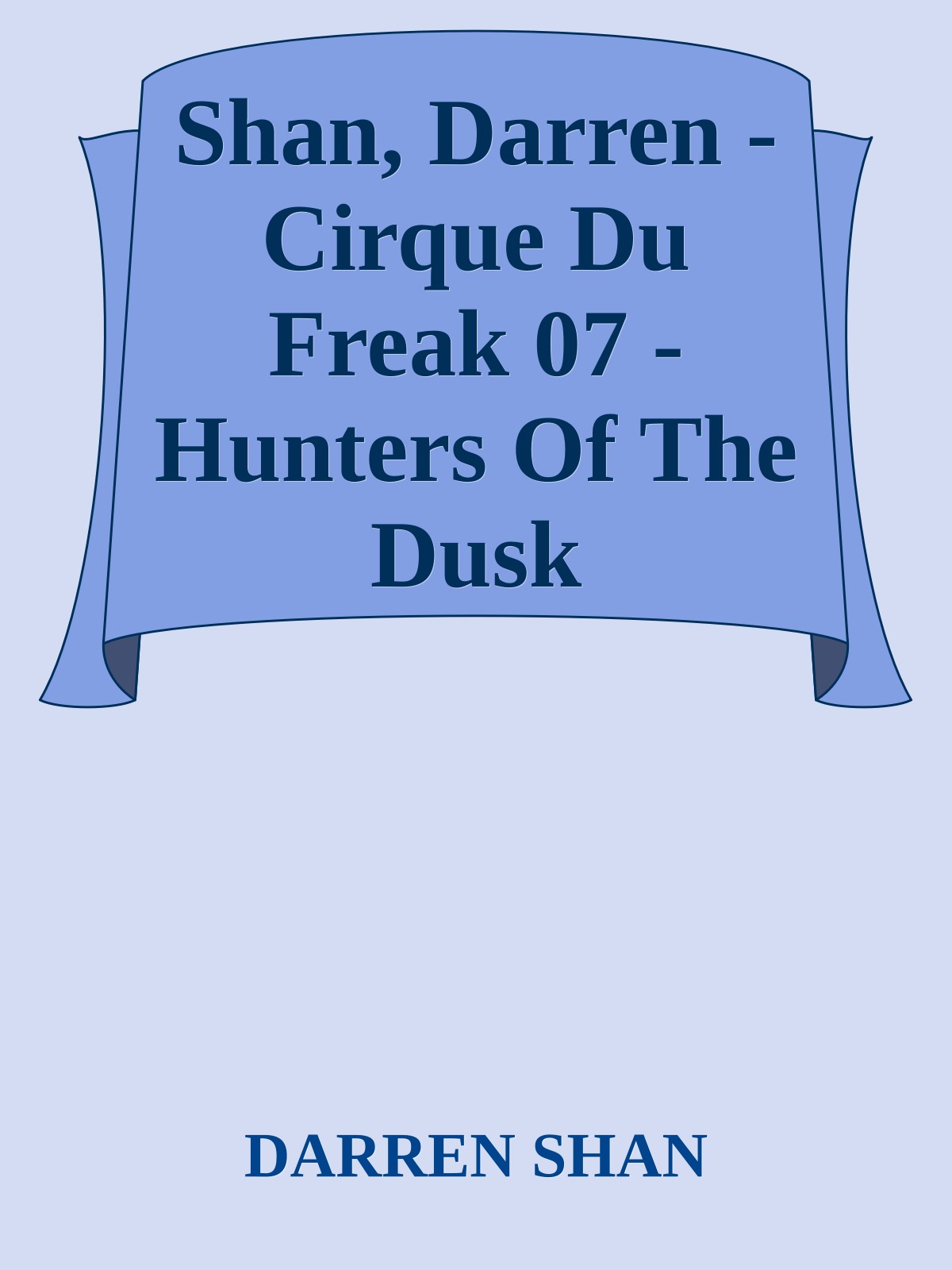 Shan, Darren - Cirque Du Freak 07 - Hunters Of The Dusk