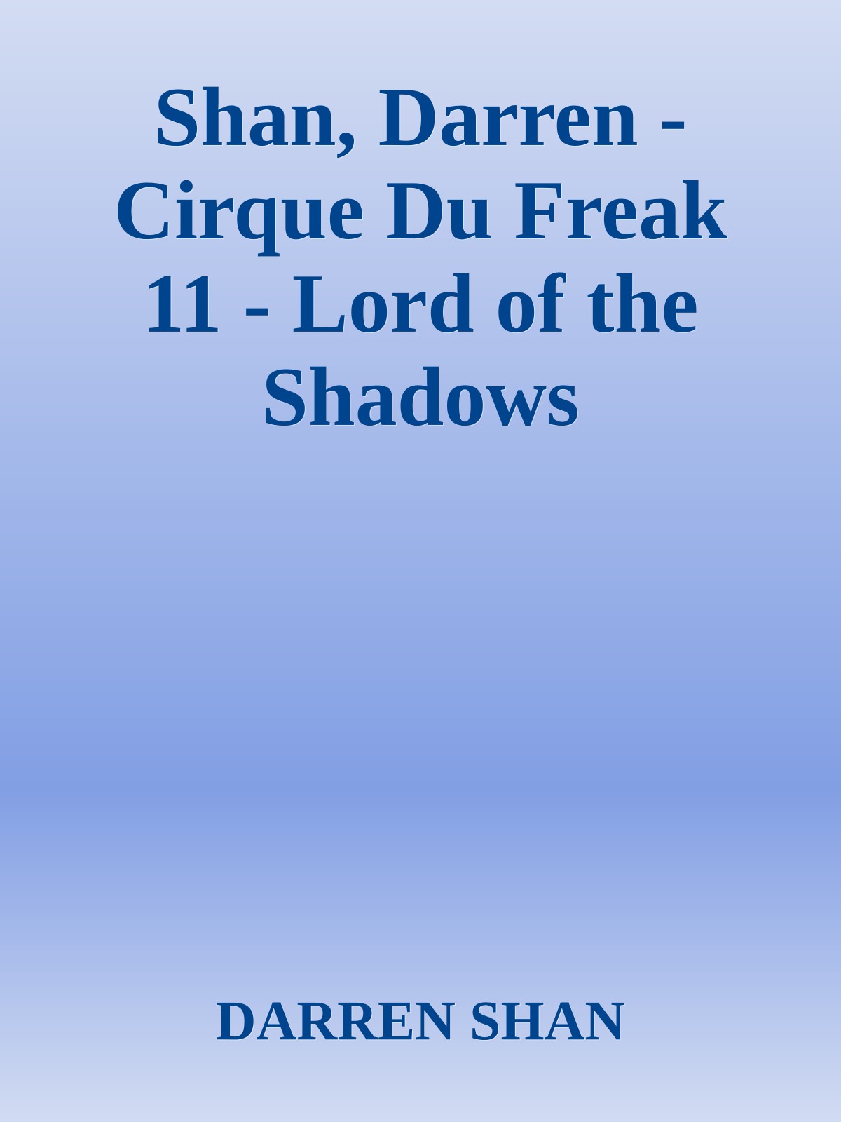 Shan, Darren - Cirque Du Freak 11 - Lord of the Shadows