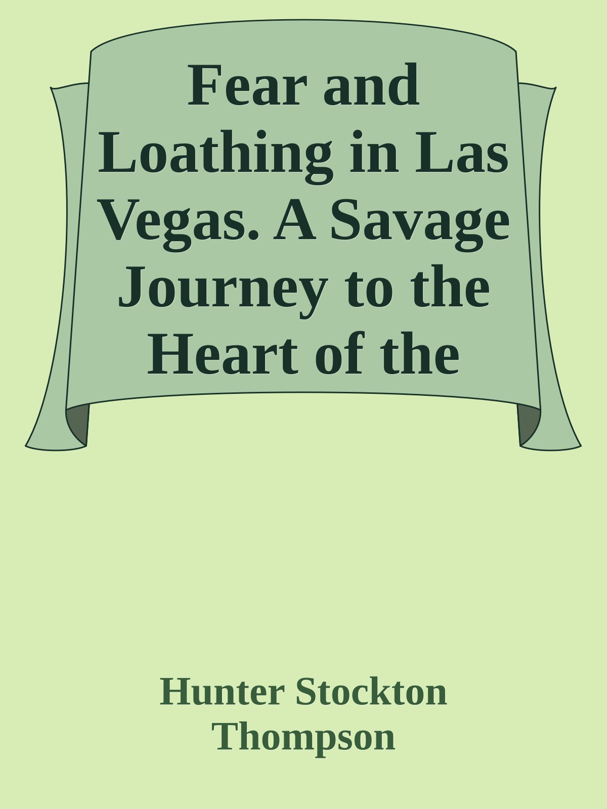 Fear and Loathing in Las Vegas. A Savage Journey to the Heart of the American Dream