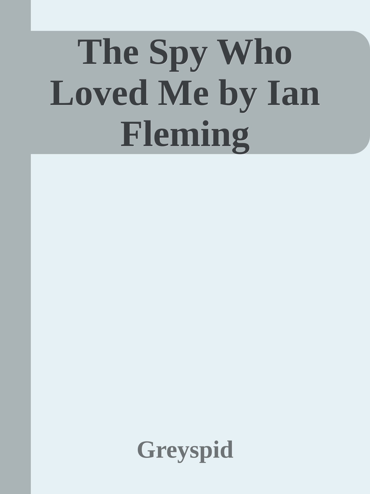 The Spy Who Loved Me by Ian Fleming