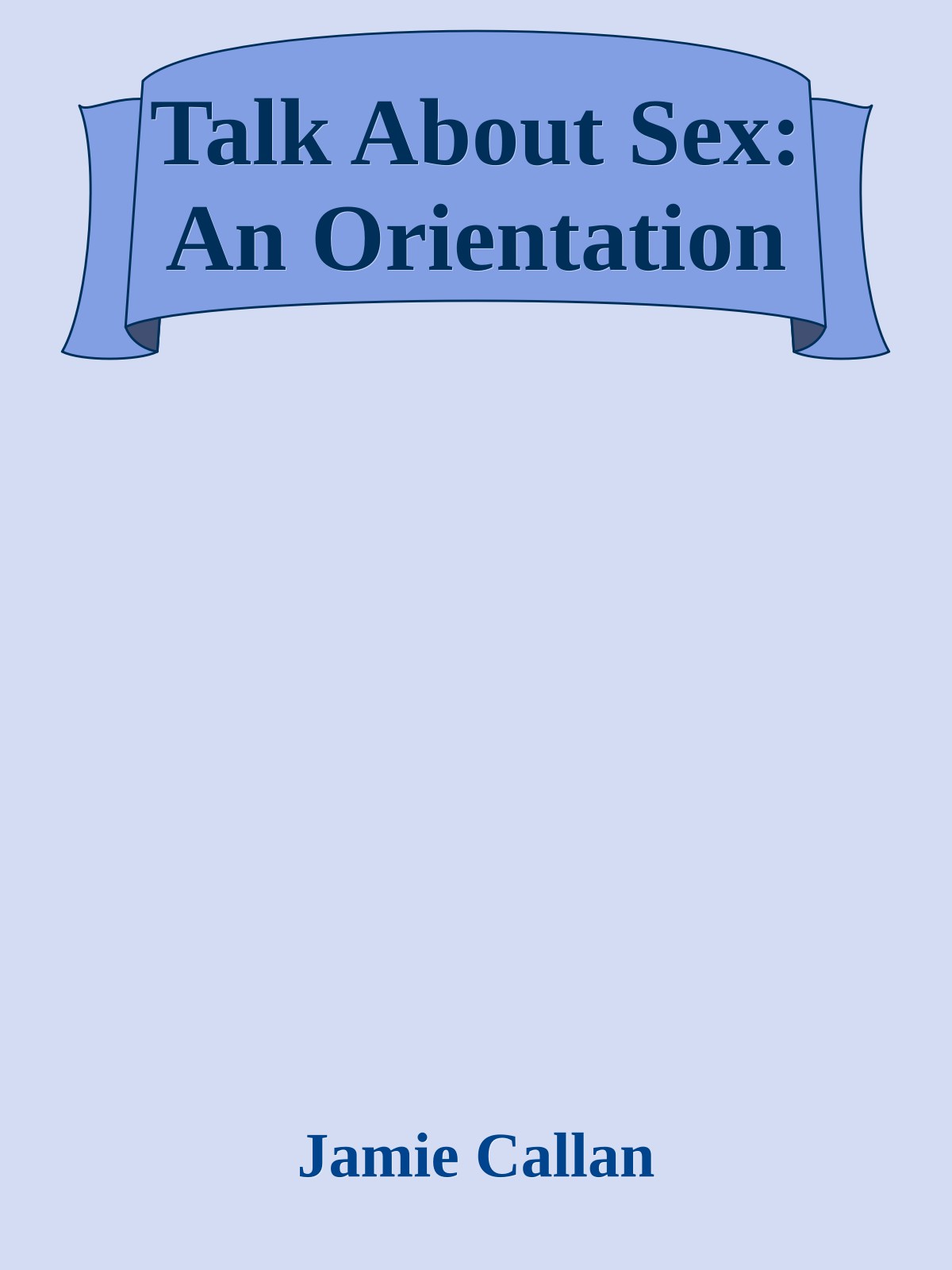Talk About Sex: An Orientation