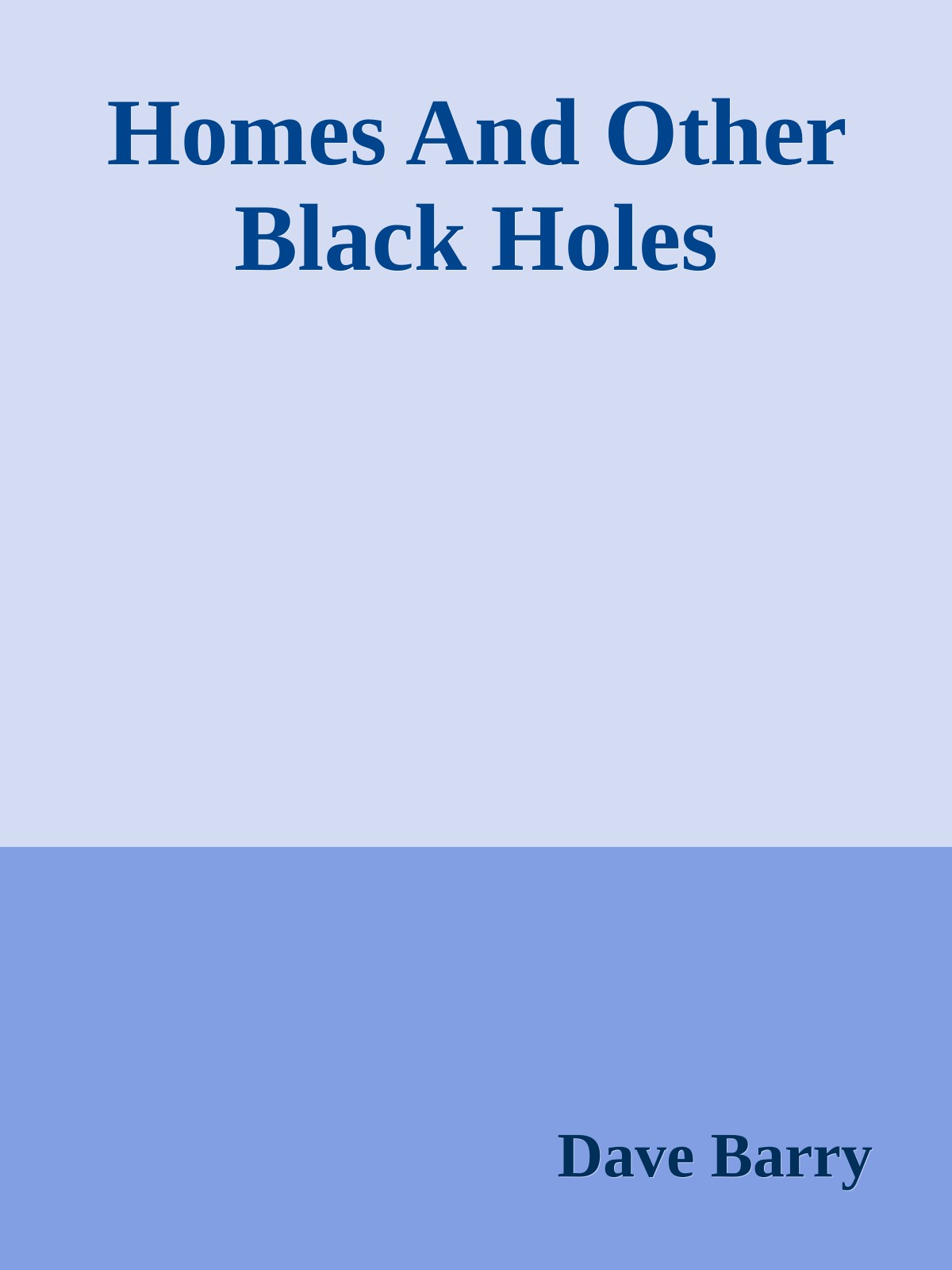 Homes And Other Black Holes