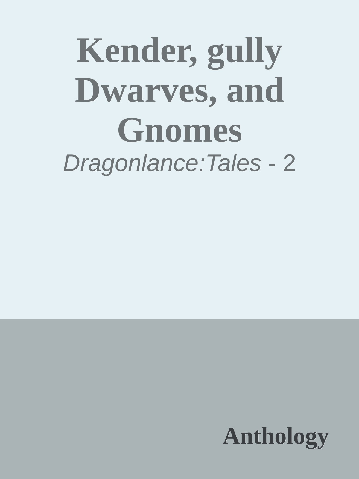 Kender, gully Dwarves, and Gnomes