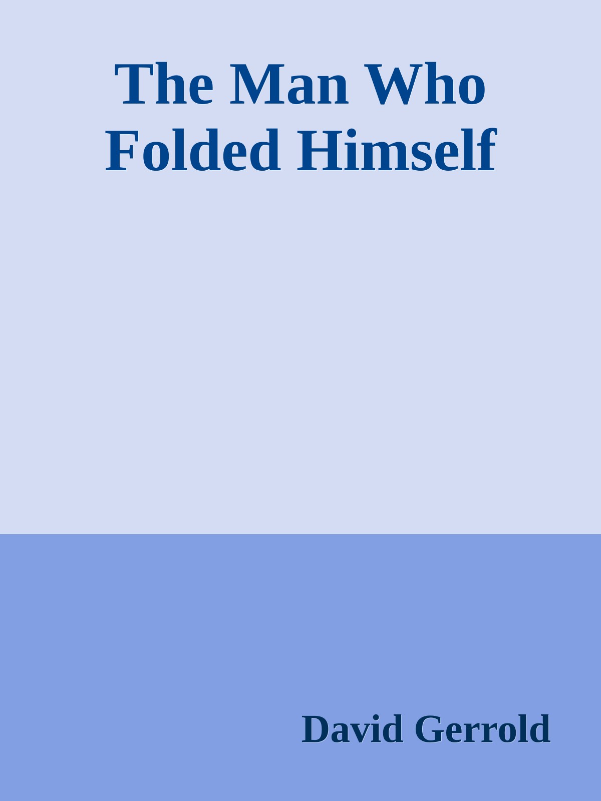The Man Who Folded Himself