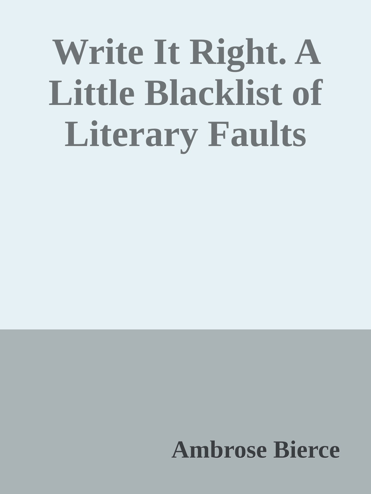 Write It Right. A Little Blacklist of Literary Faults