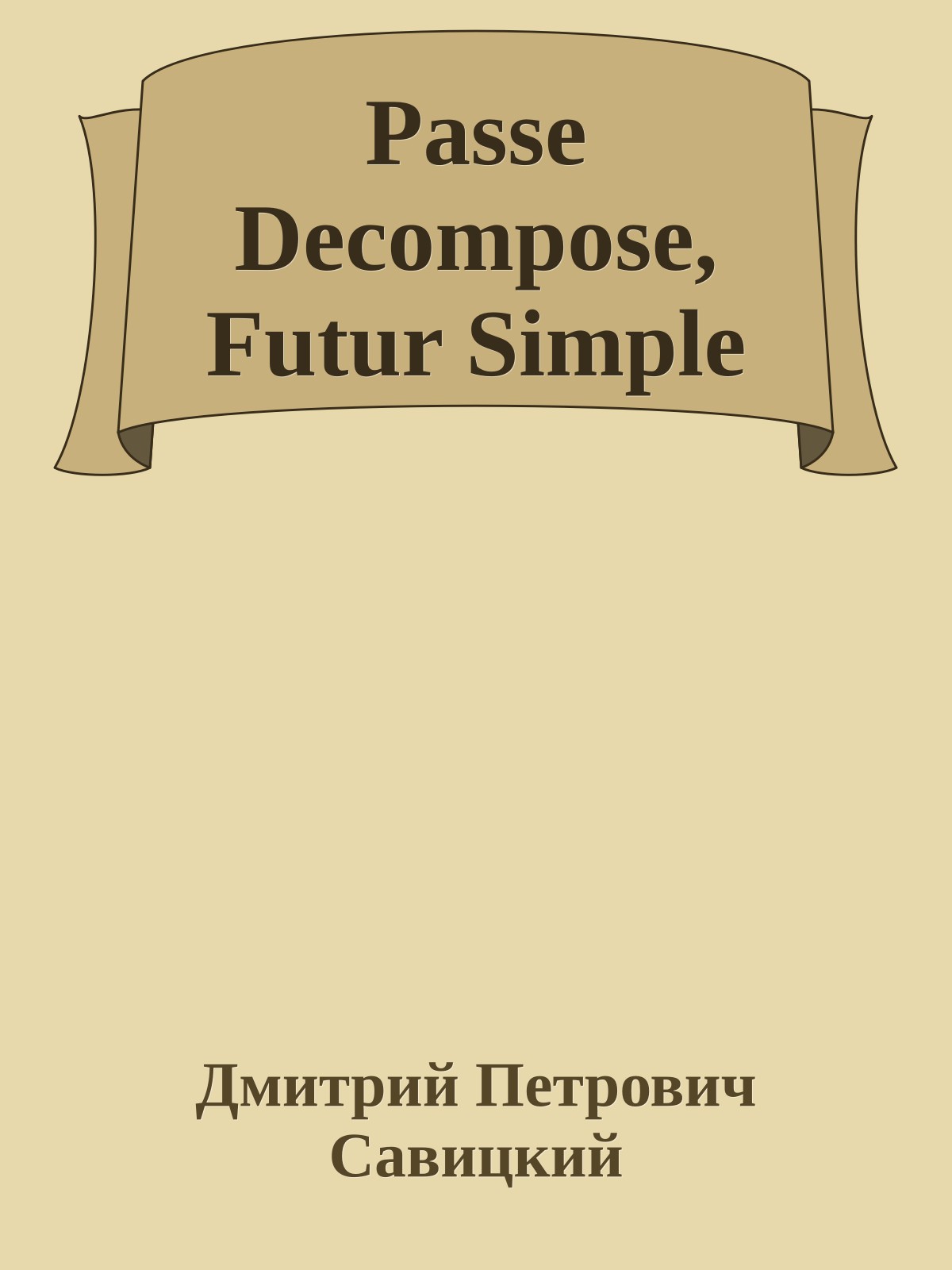 Passe Decompose, Futur Simple