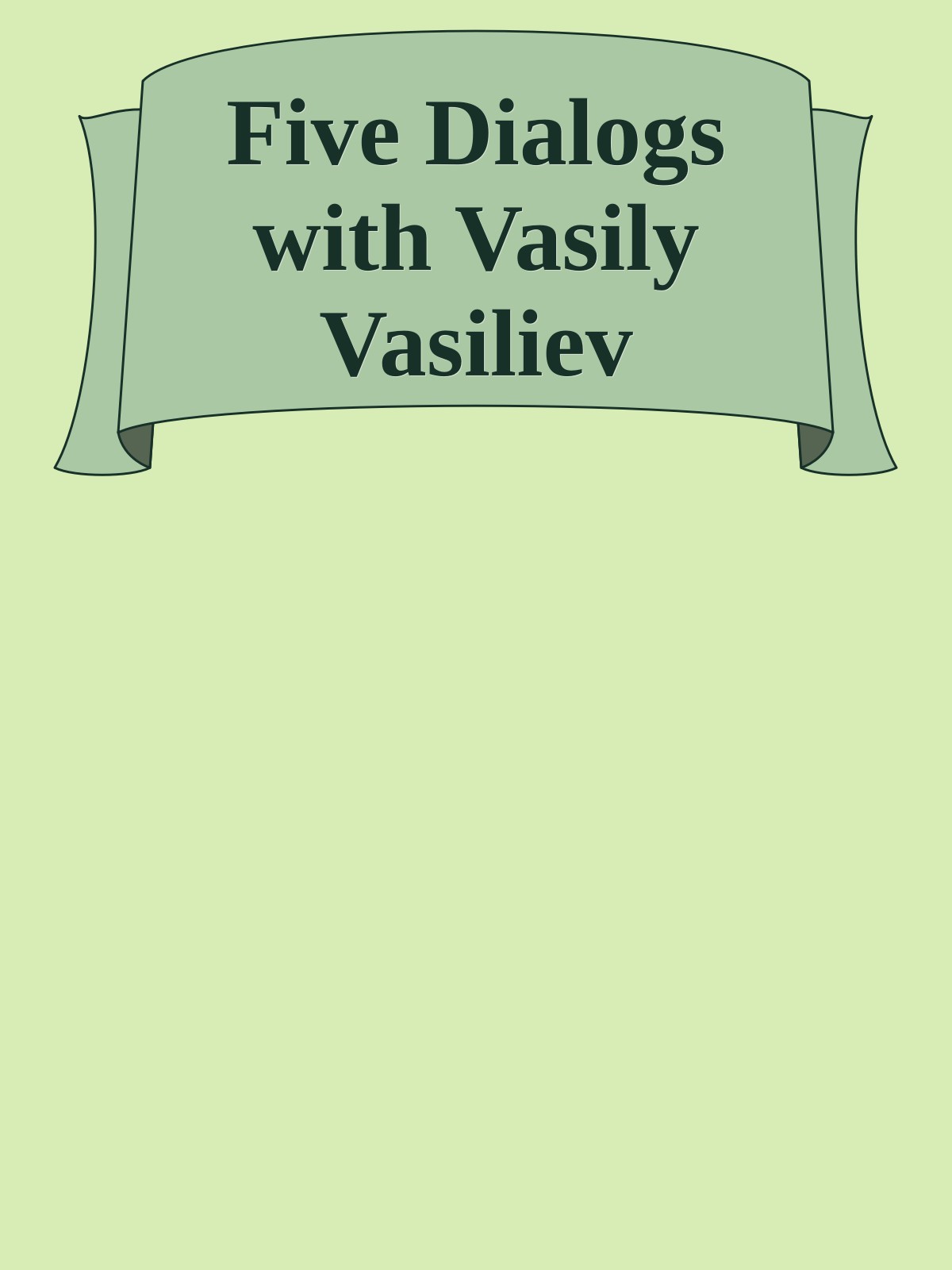 Five Dialogs with Vasily Vasiliev