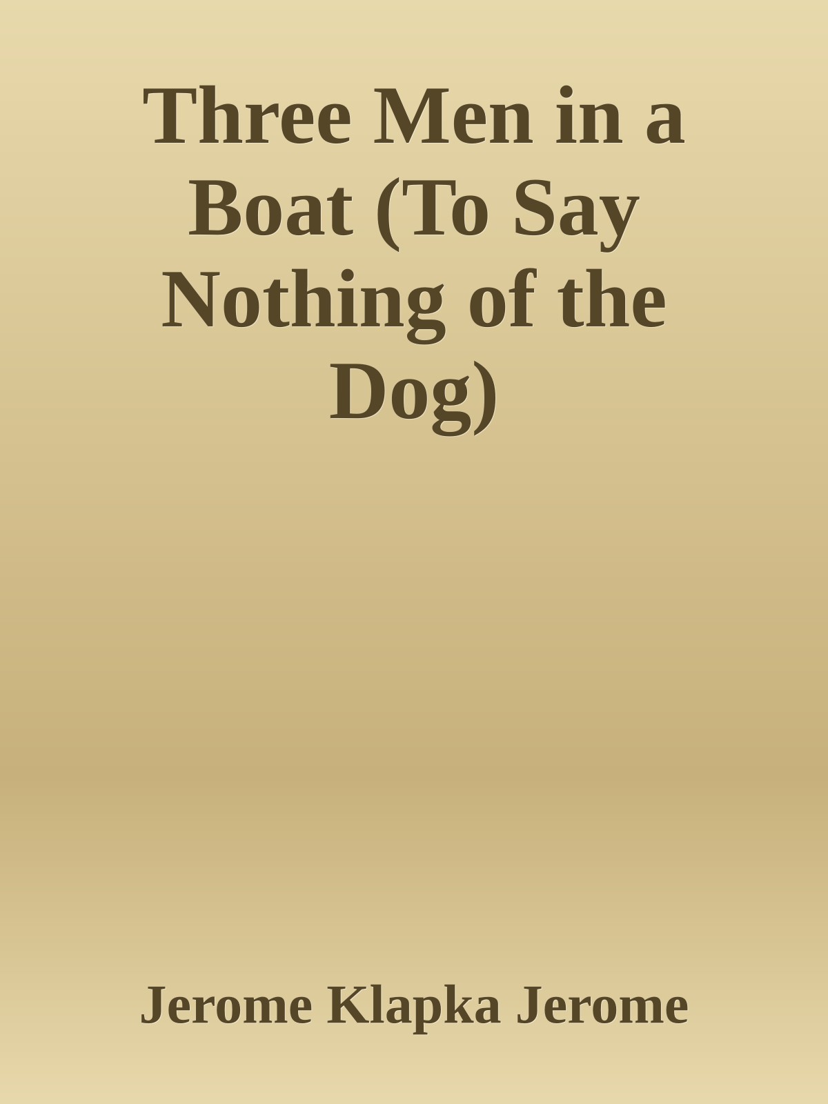 Three Men in a Boat (To Say Nothing of the Dog)