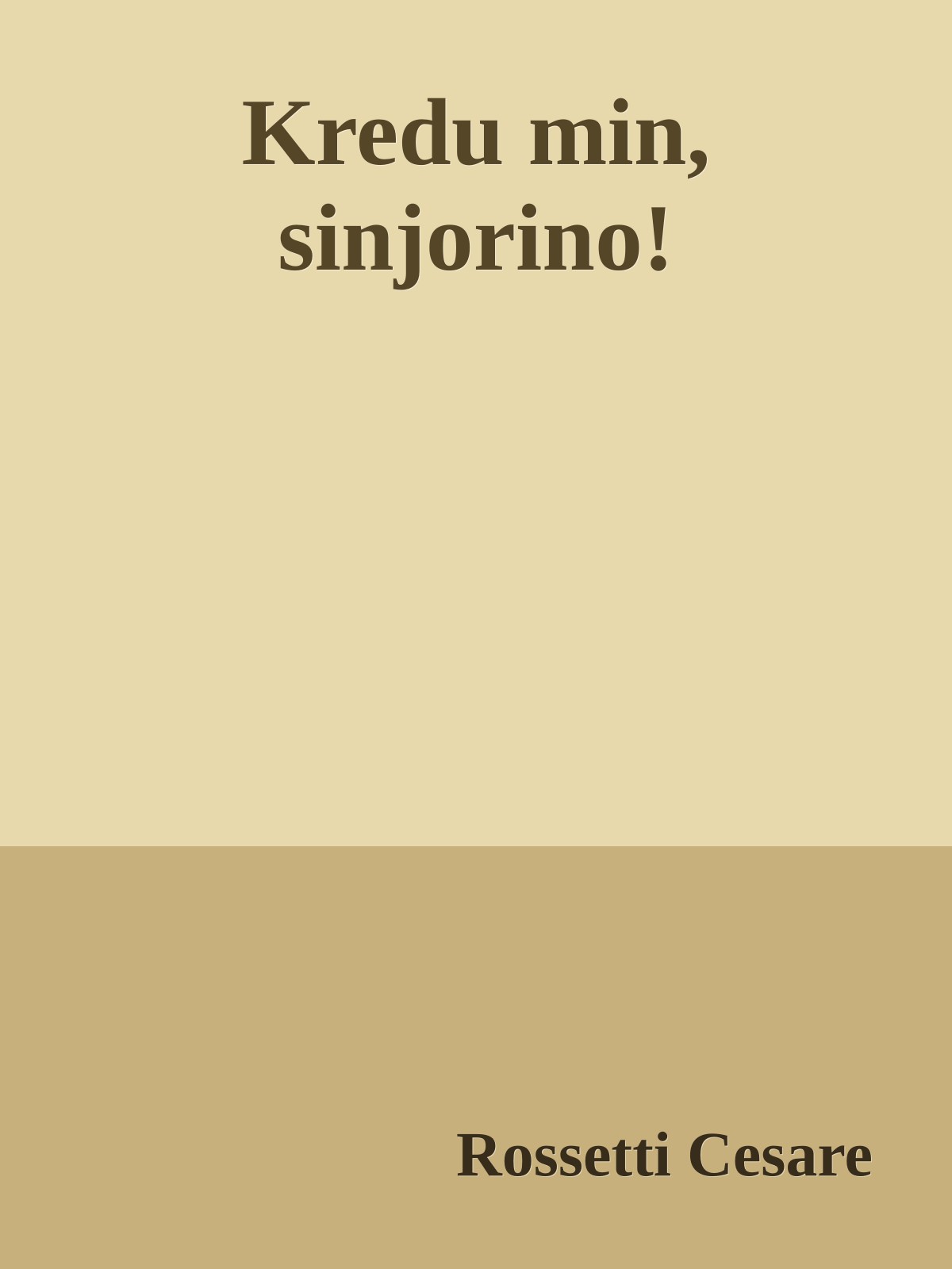 Kredu min, sinjorino!