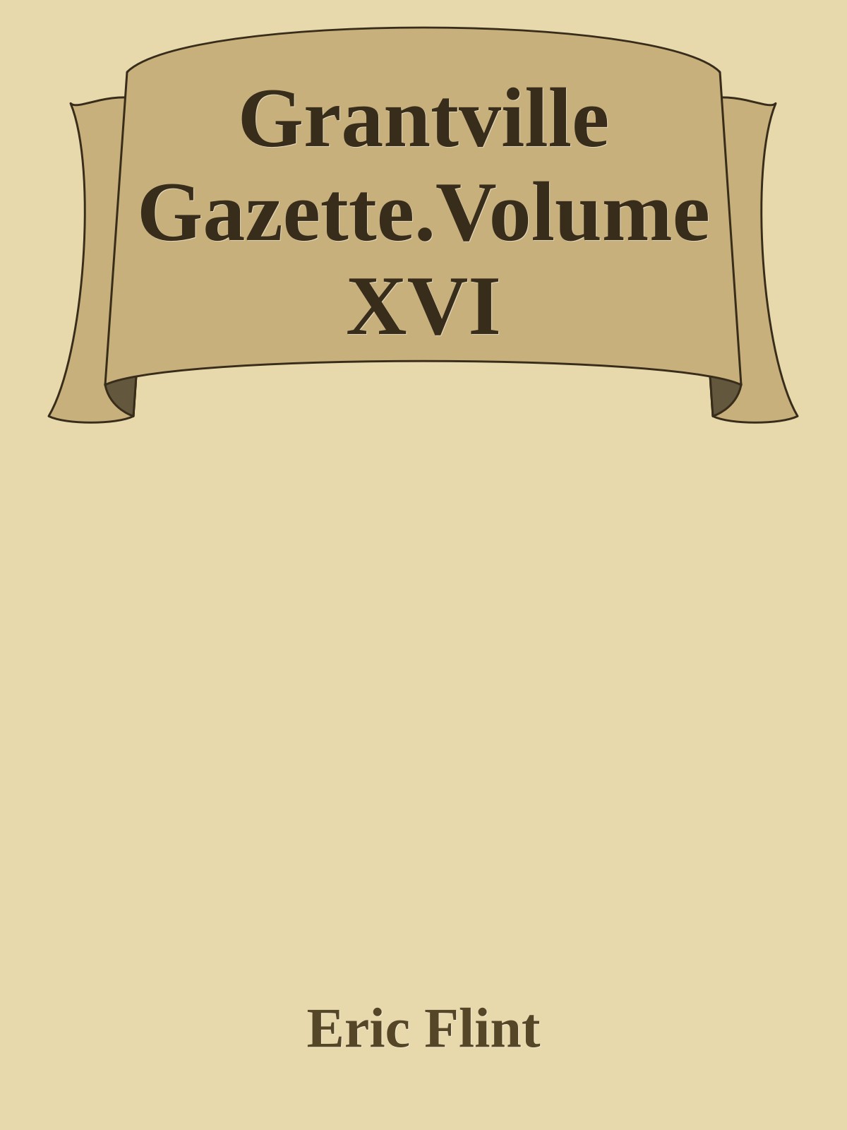 Grantville Gazette.Volume XVI