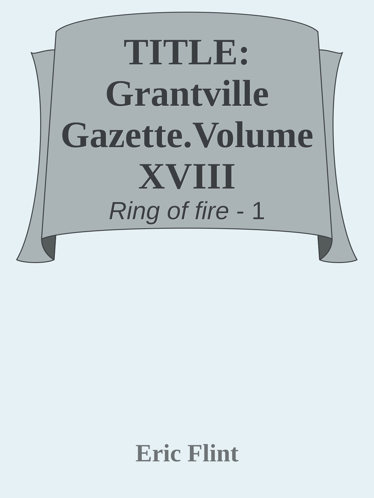 TITLE: Grantville Gazette.Volume XVIII