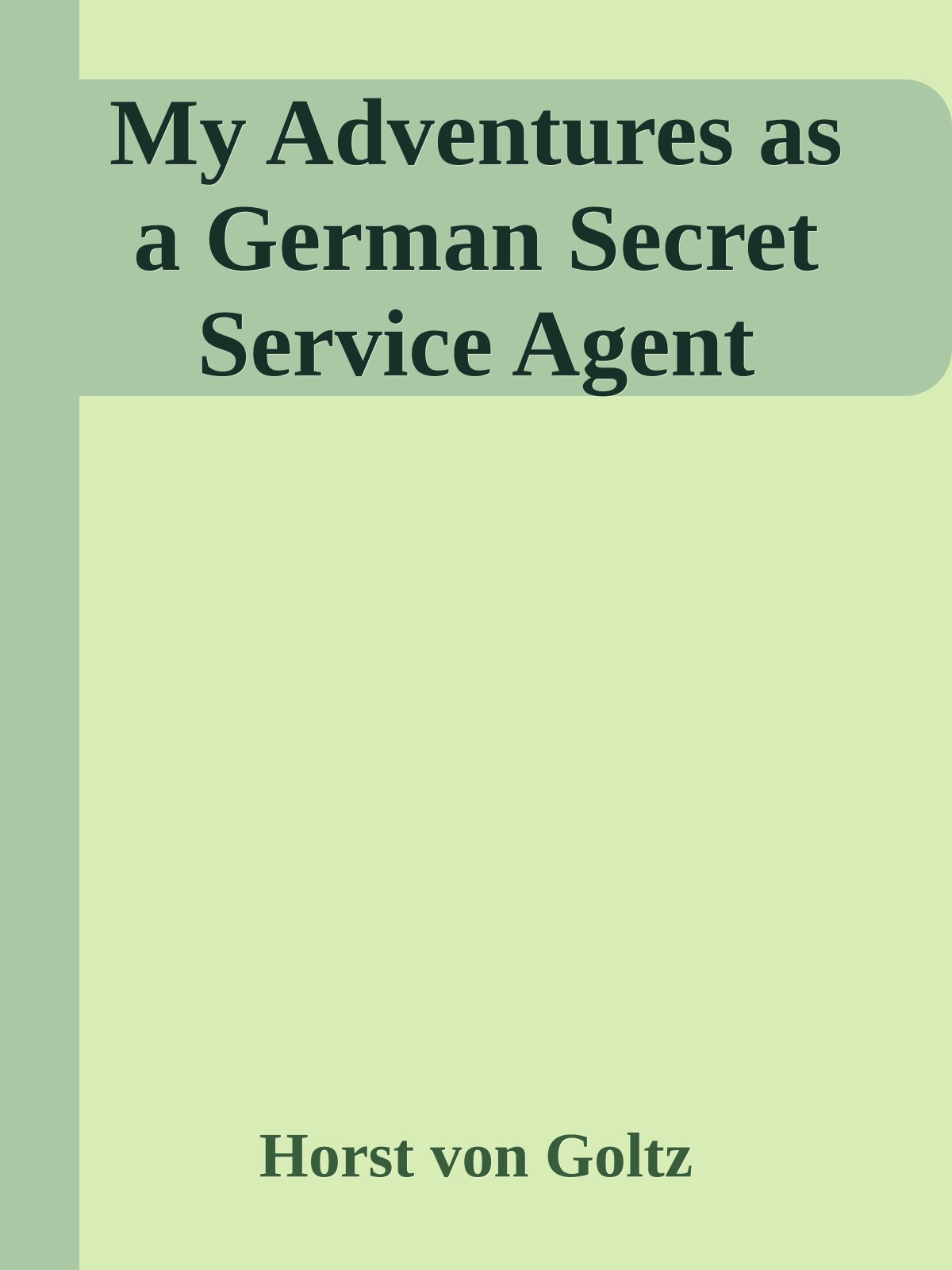 My Adventures as a German Secret Service Agent