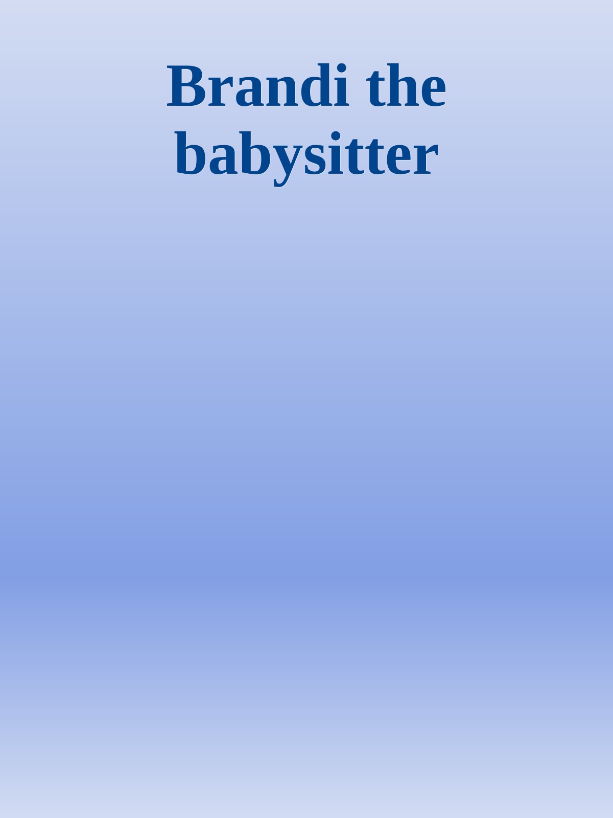 Brandi the babysitter
