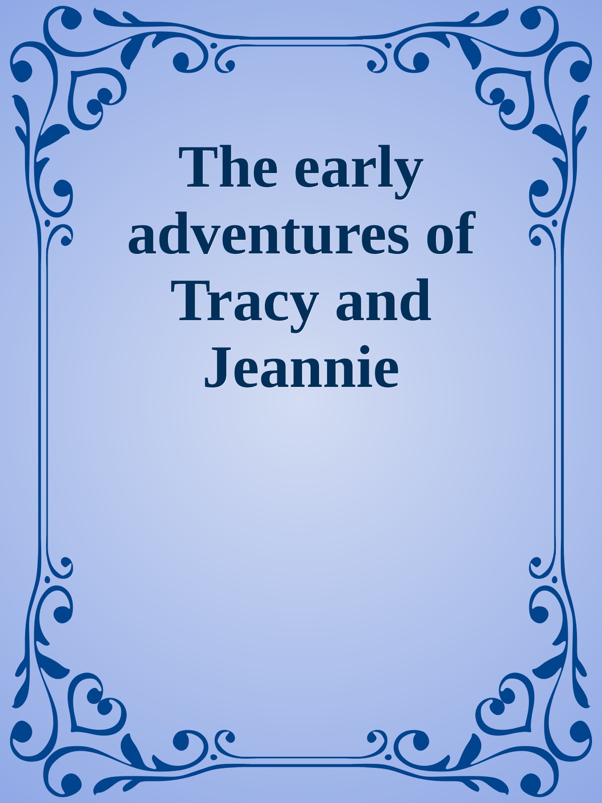 The early adventures of Tracy and Jeannie