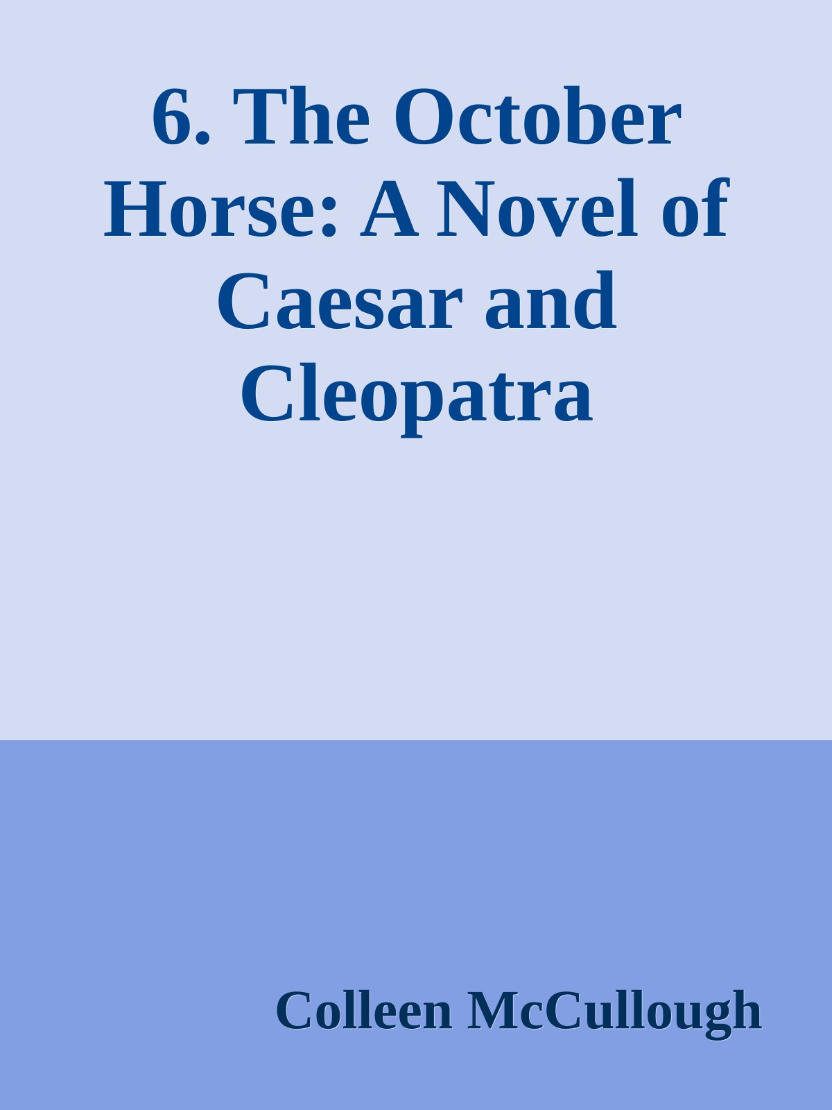 6. The October Horse: A Novel of Caesar and Cleopatra