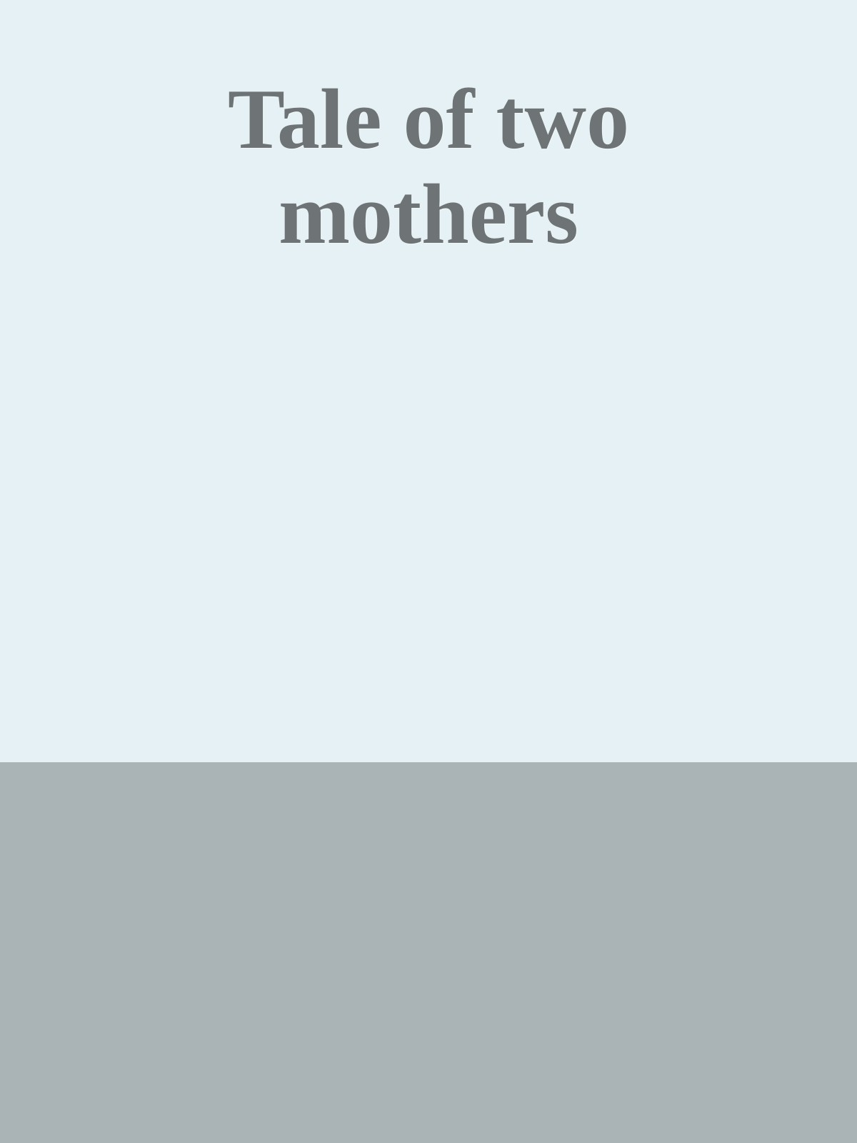 Tale of two mothers