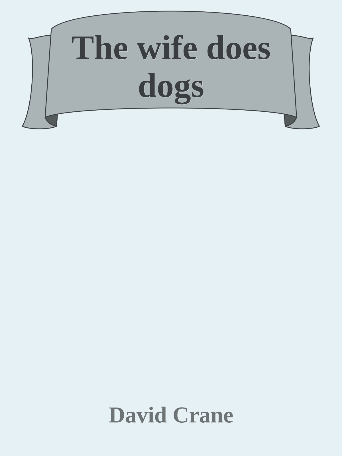 The wife does dogs