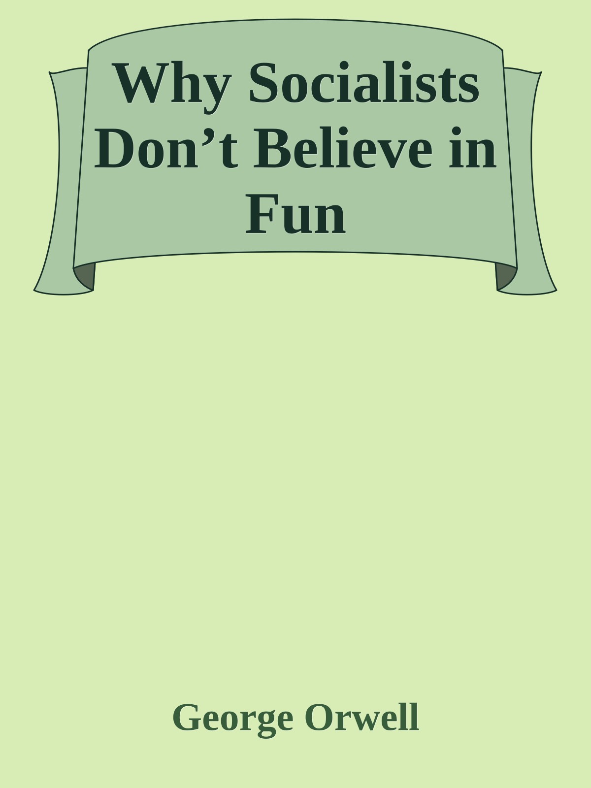 Why Socialists Don’t Believe in Fun