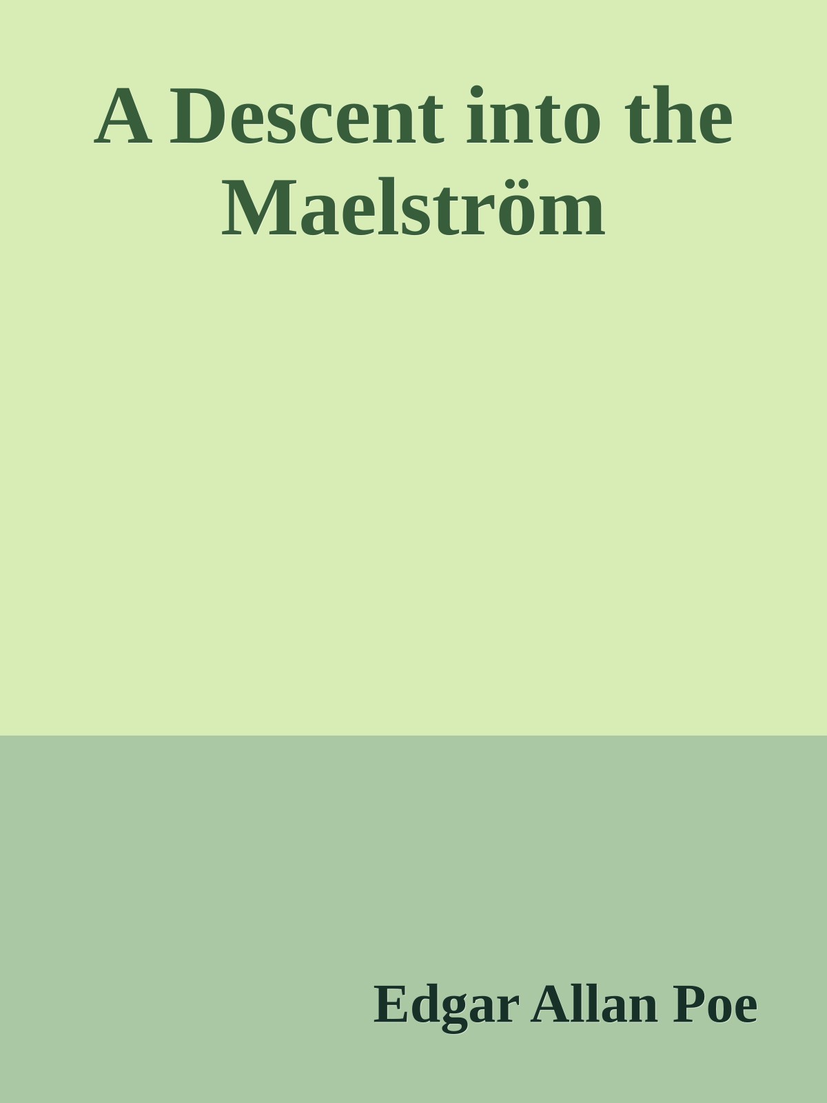 A Descent into the Maelström