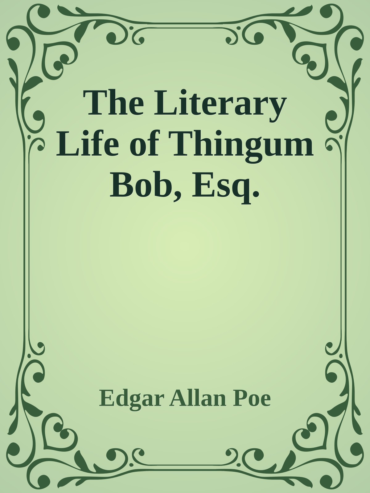 The Literary Life of Thingum Bob, Esq.