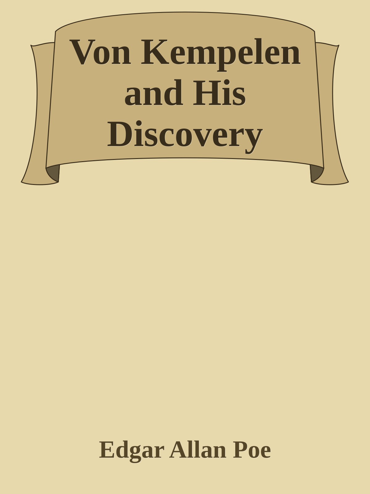 Von Kempelen and His Discovery