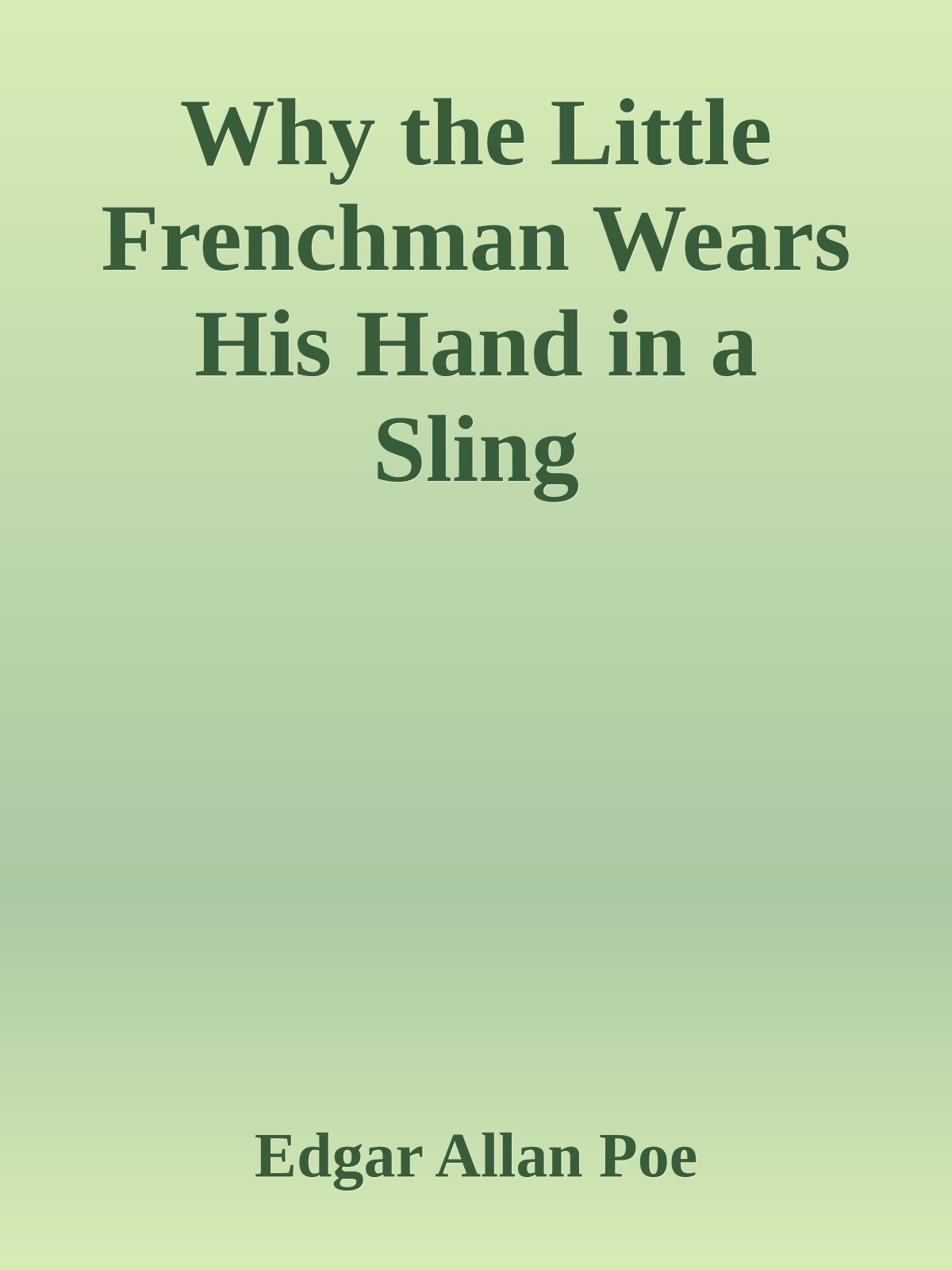 Why the Little Frenchman Wears His Hand in a Sling