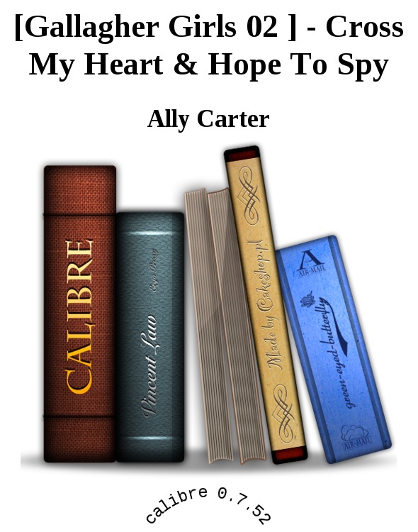 [Gallagher Girls 02 ] - Cross My Heart & Hope To Spy