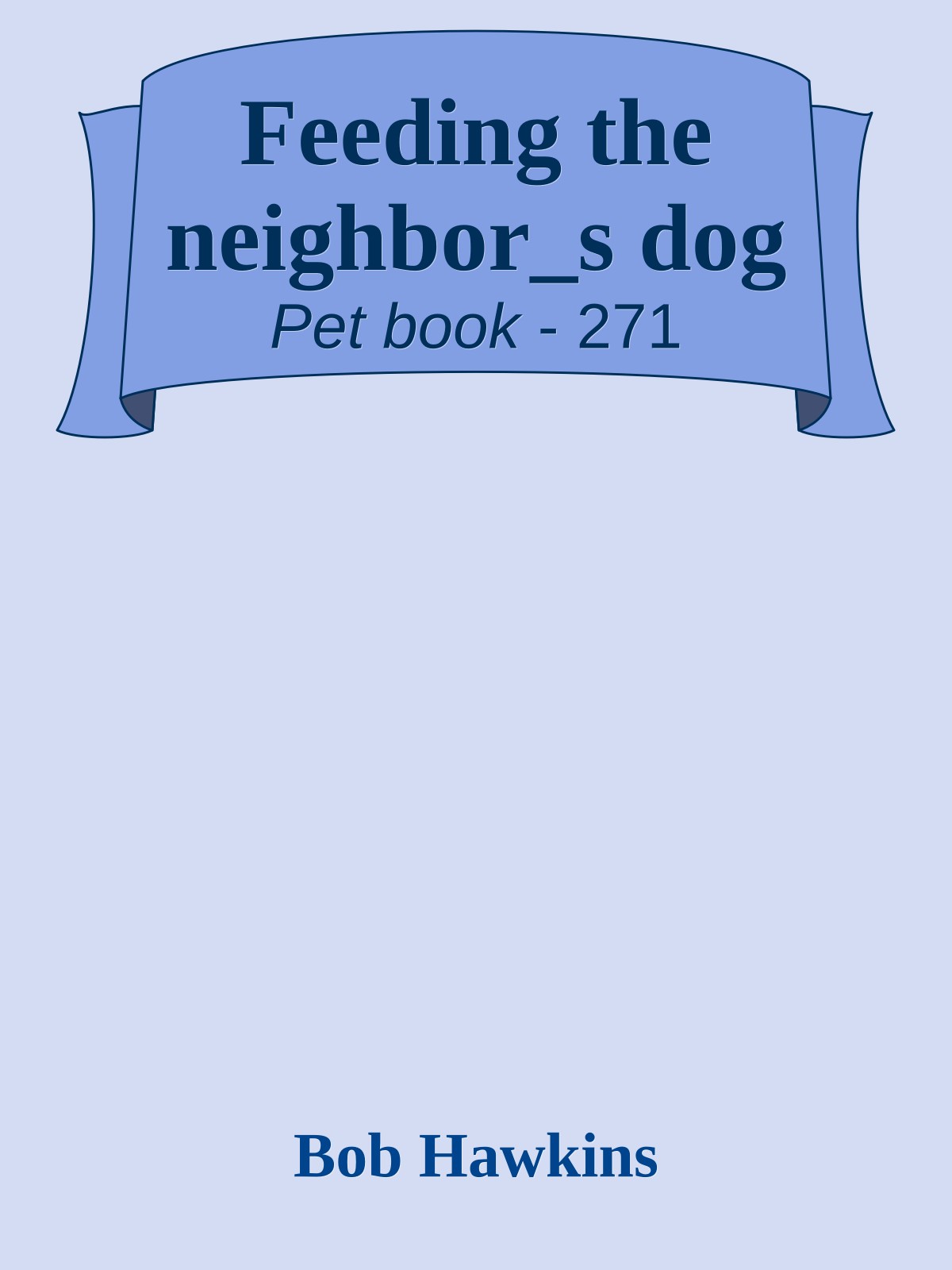 Feeding the neighbor_s dog