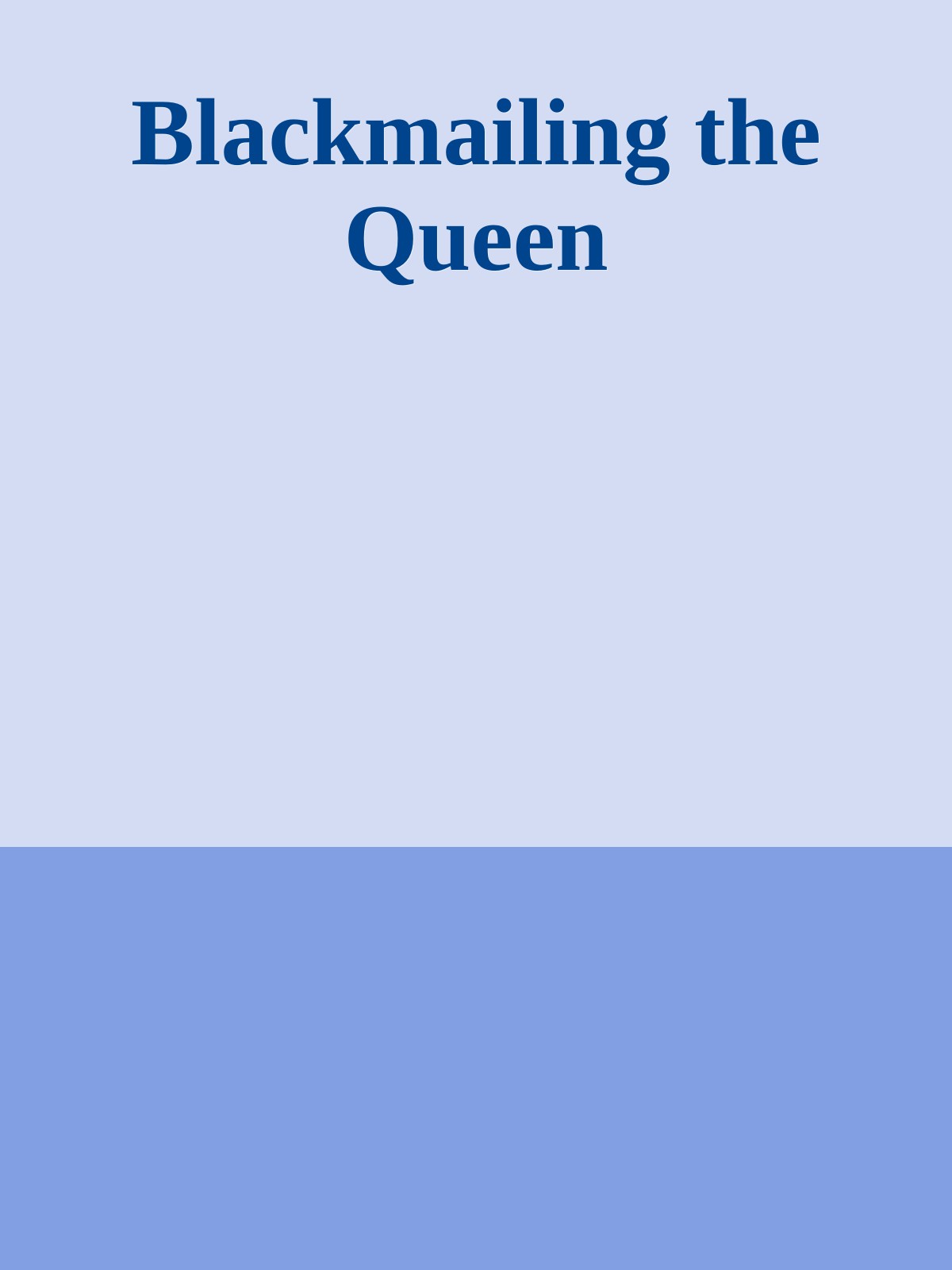 Blackmailing the Queen