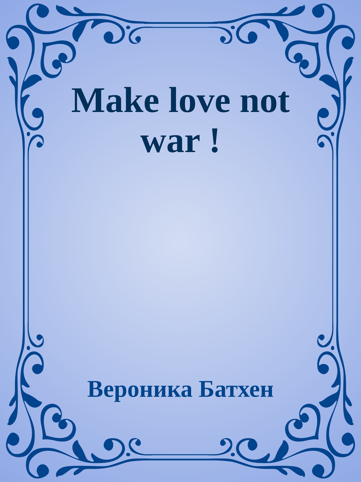 Make love not war !