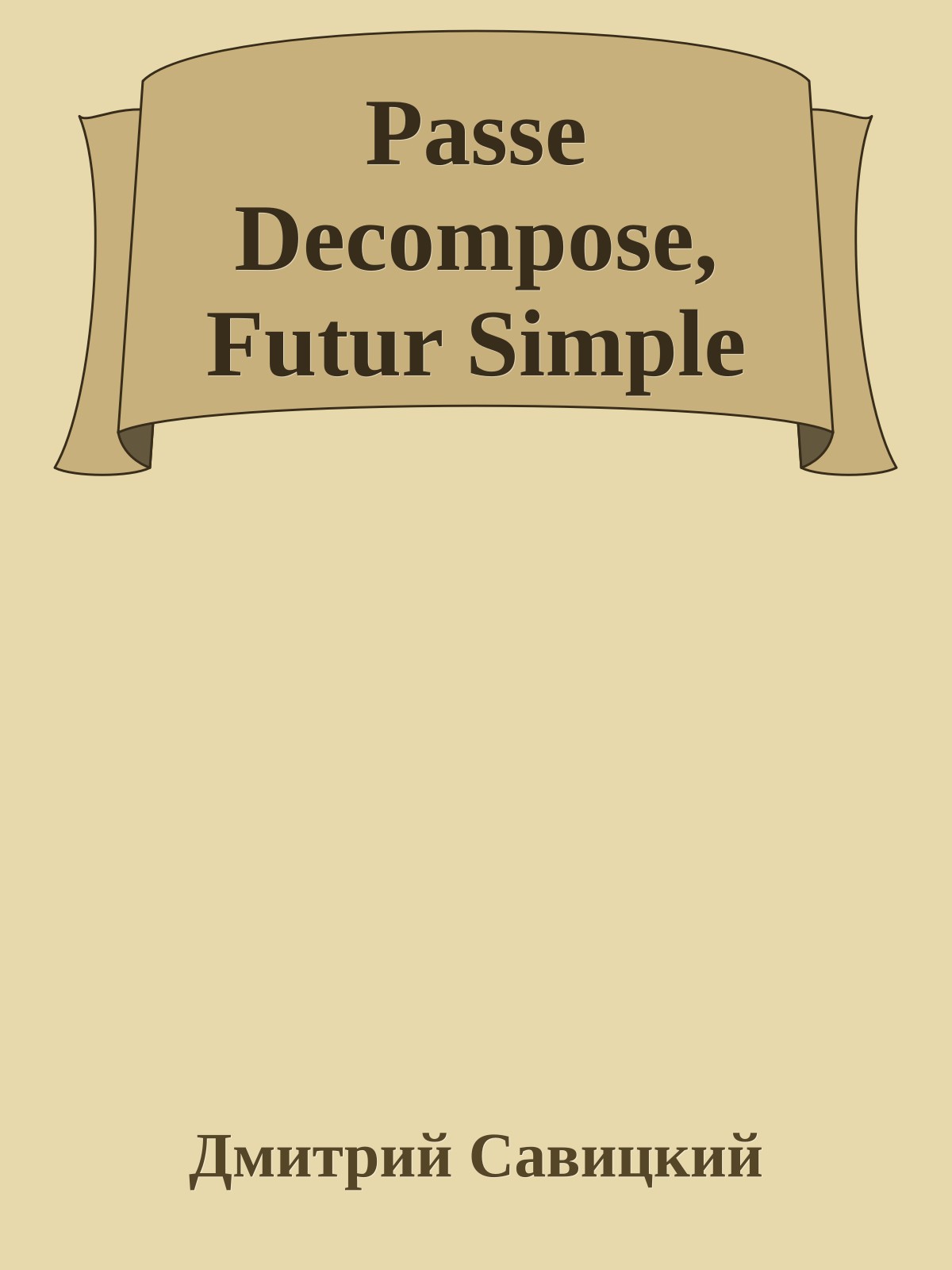 Passe Decompose, Futur Simple