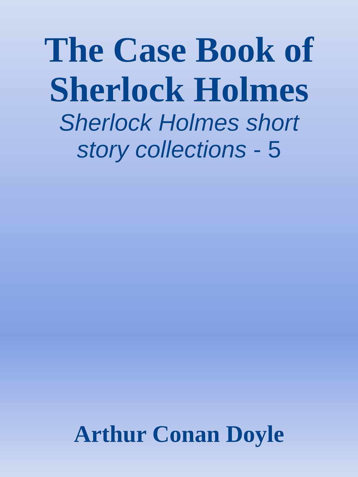 The Case Book of Sherlock Holmes