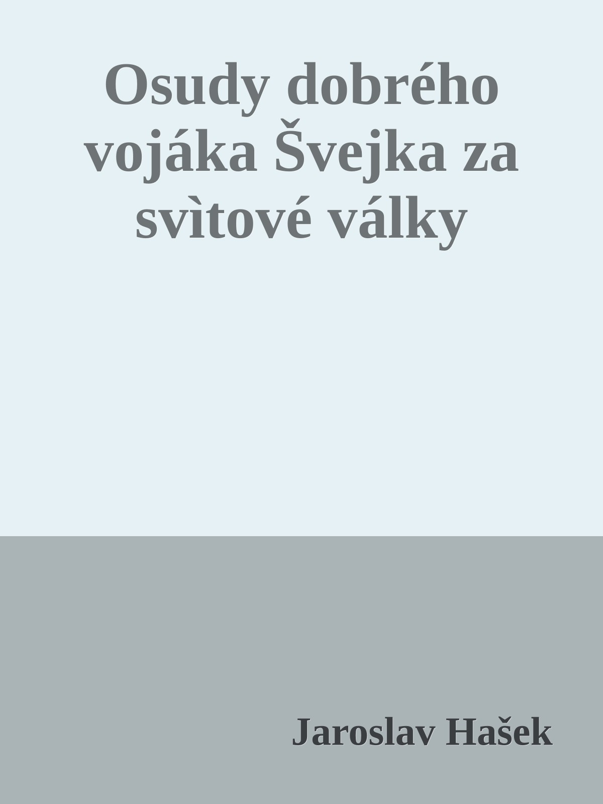 Osudy dobrého vojáka Švejka za svìtové války