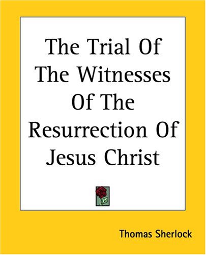 The Trial of the Witnesses of the Resurrection of Jesus Christ