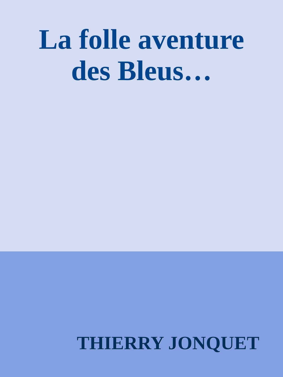 La folle aventure des Bleus…