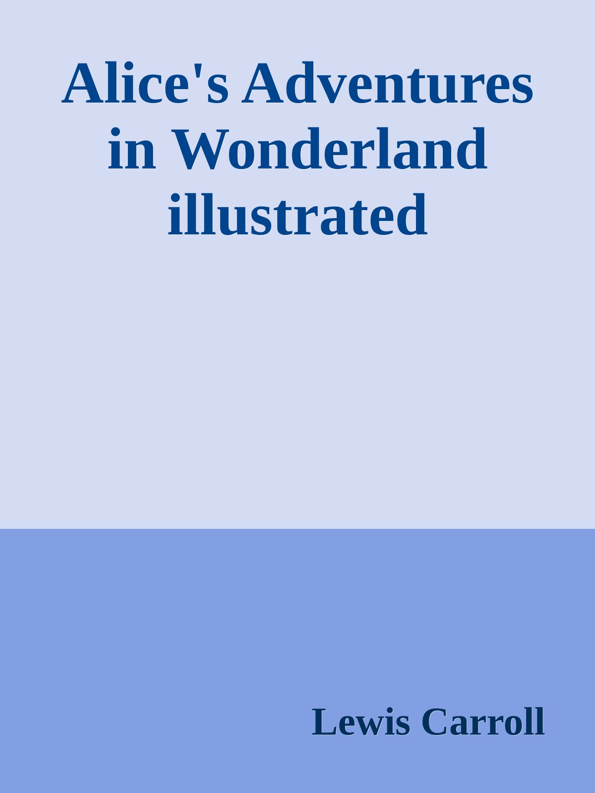 Alice's Adventures in Wonderland illustrated