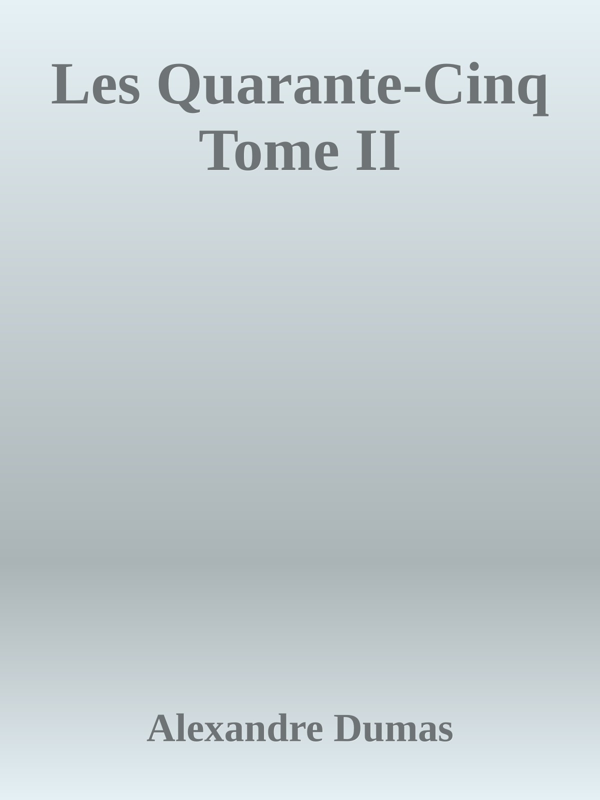 Les Quarante-Cinq Tome II