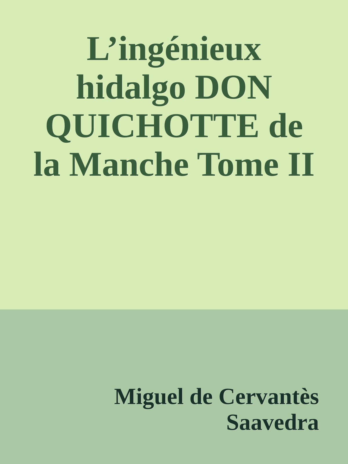 L’ingénieux hidalgo DON QUICHOTTE de la Manche Tome II