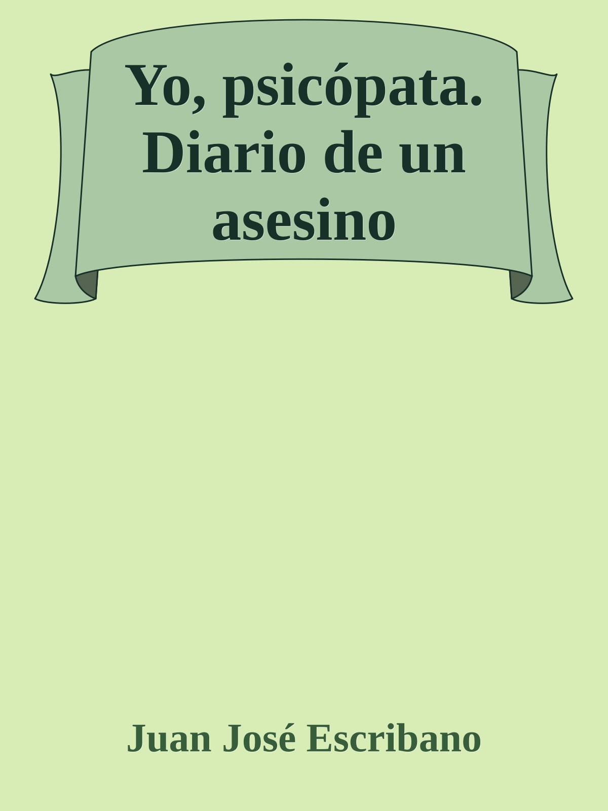 Yo, psicópata. Diario de un asesino
