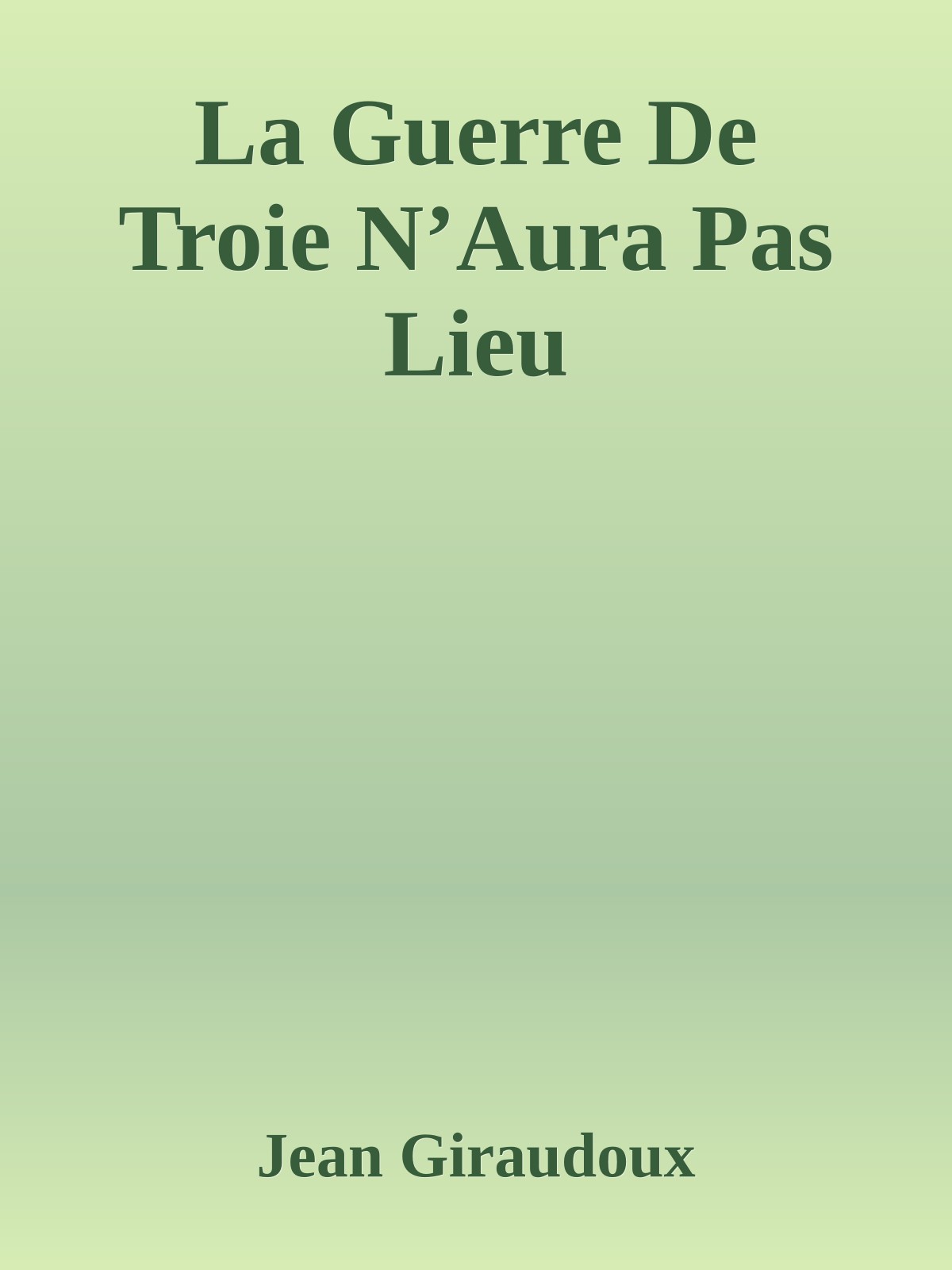 La Guerre De Troie N’Aura Pas Lieu