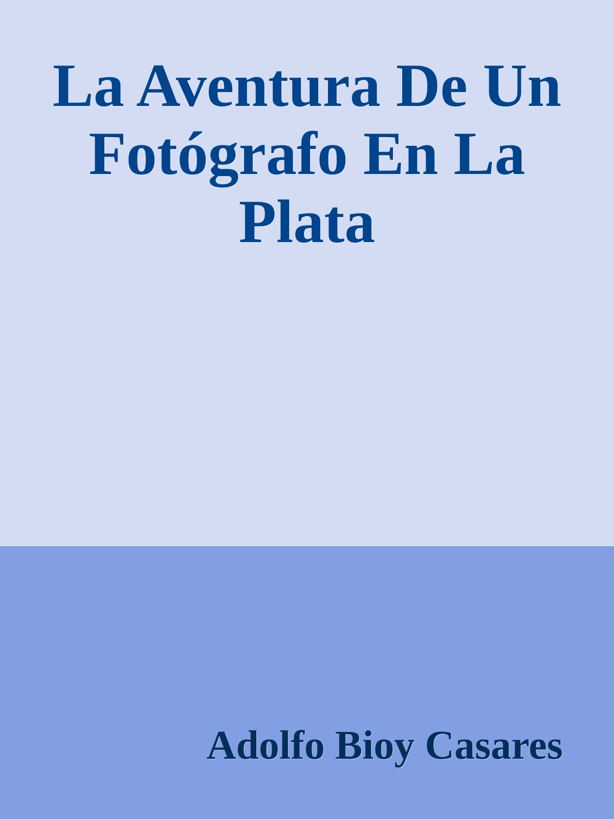 La Aventura De Un Fotógrafo En La Plata