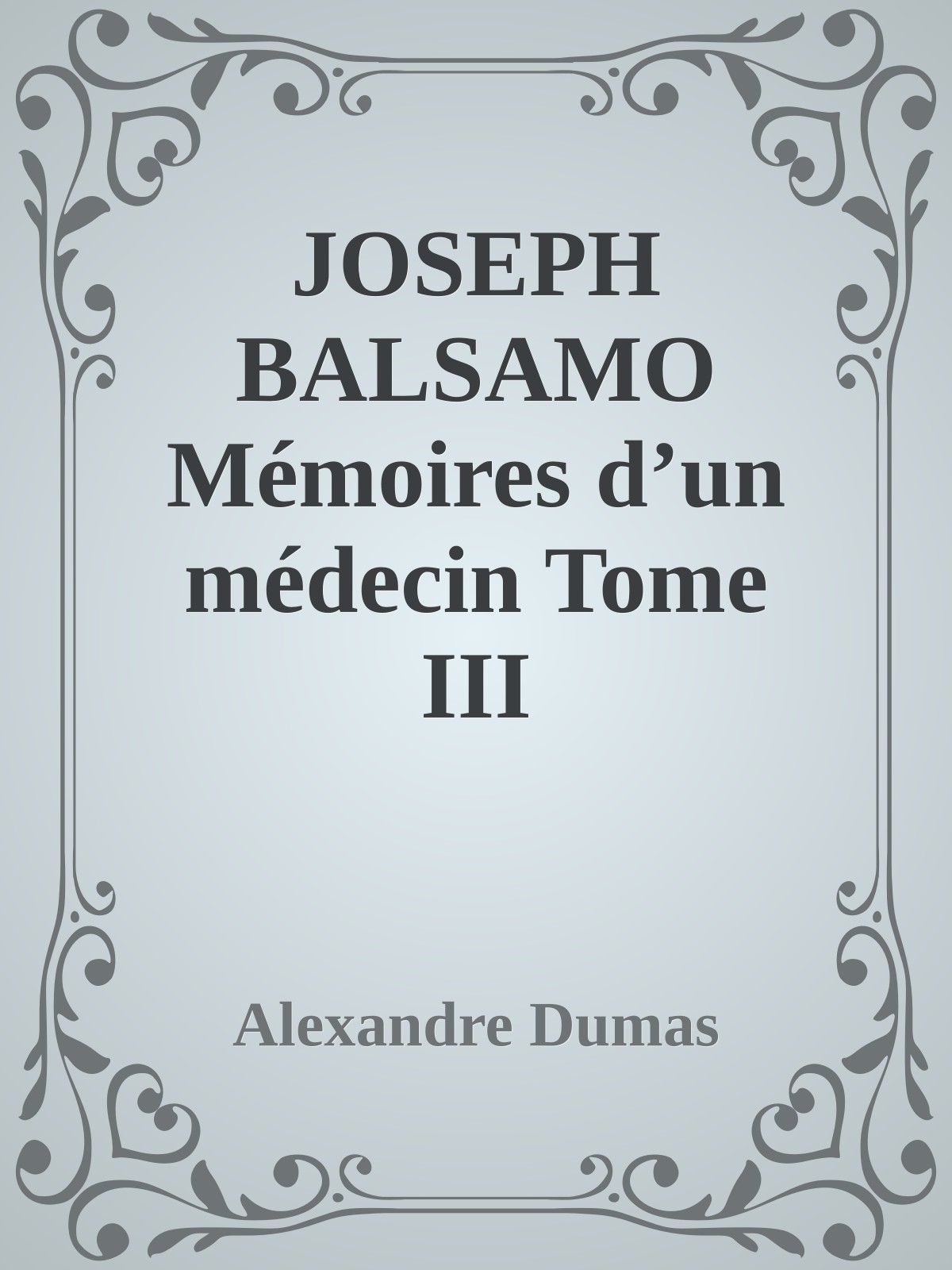 JOSEPH BALSAMO Mémoires d’un médecin Tome III