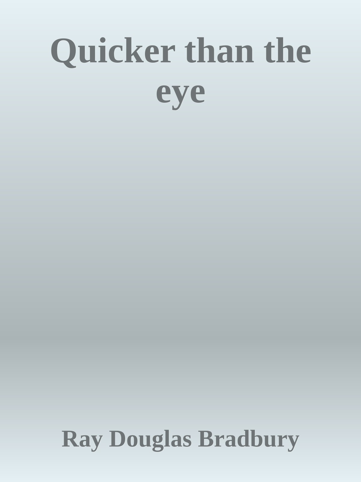 Quicker than the eye