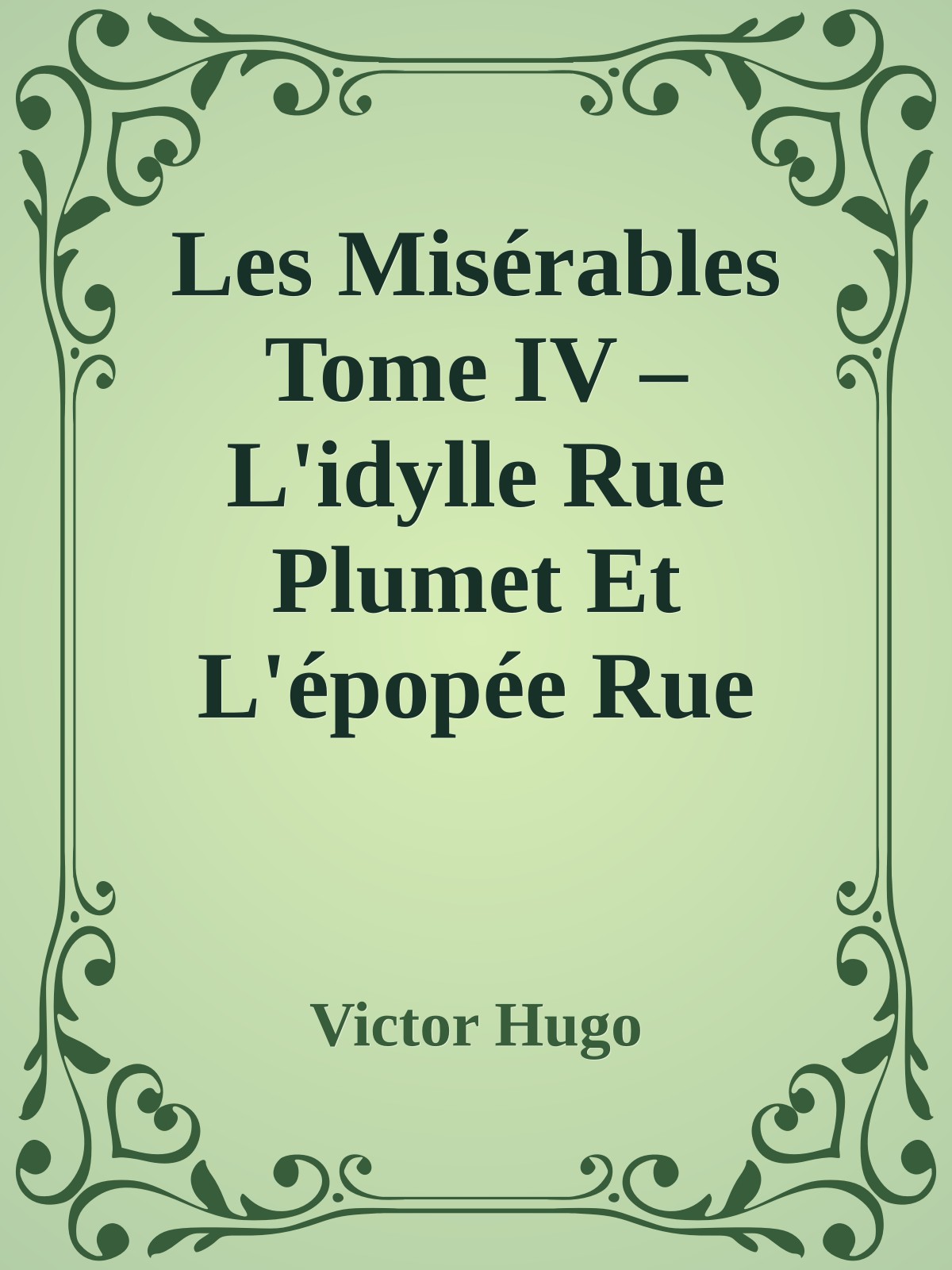 Les Misérables Tome IV – L'idylle Rue Plumet Et L'épopée Rue Saint-Denis