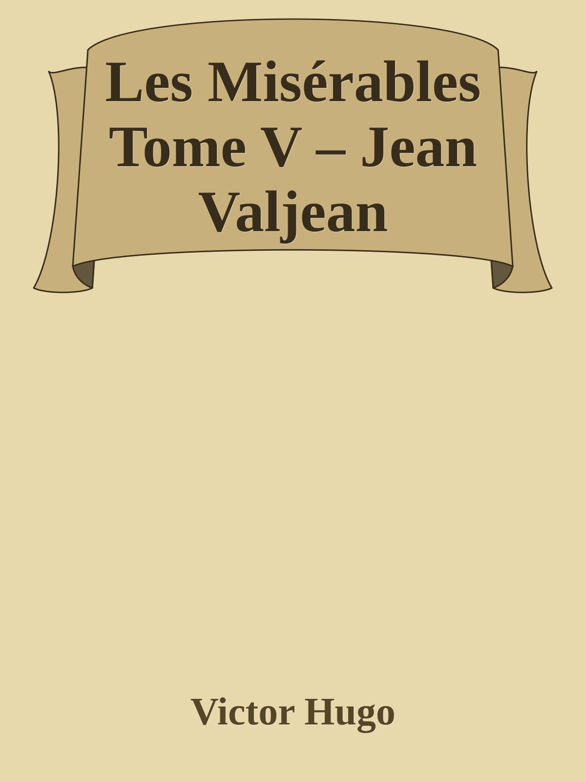 Les Misérables Tome V – Jean Valjean