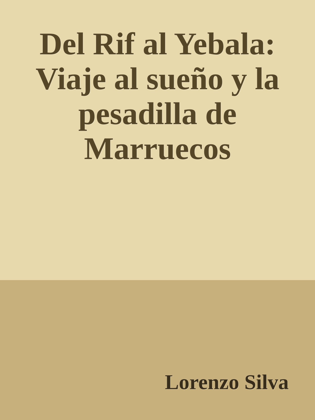 Del Rif al Yebala: Viaje al sueño y la pesadilla de Marruecos