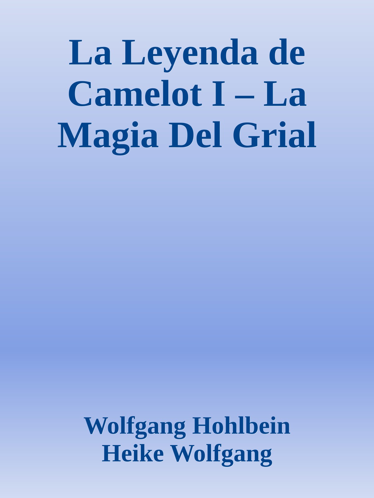 La Leyenda de Camelot I – La Magia Del Grial